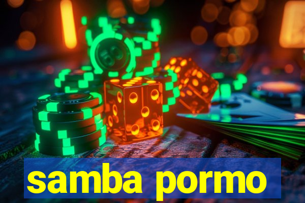 samba pormo